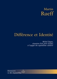 DIFFERENCE ET IDENTITE - MICHEL DEGUY, SITUATION D'UN POETE LYRIQUE A L'APOGEE DU CAPITALISME CULTUR