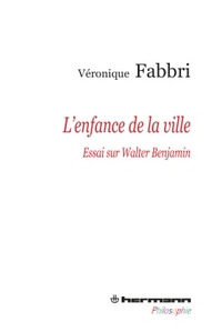 L'ENFANCE DE LA VILLE - ESSAI SUR WALTER BENJAMIN