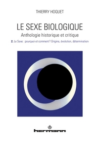 Le sexe biologique. Anthologie historique et critique. Volume 2