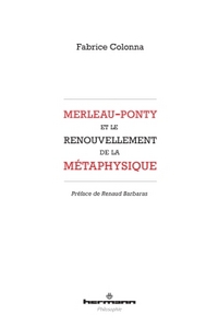MERLEAU-PONTY ET LE RENOUVELLEMENT DE LA METAPHYSIQUE