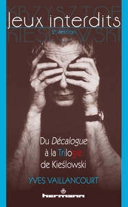 JEUX INTERDITS (2E EDITION) - DU DECALOGUE A LA TRILOGIE DE KIESLOWSKI