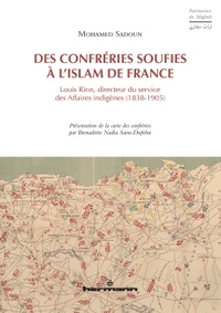 DES CONFRERIES SOUFIES A L'ISLAM DE FRANCE - LOUIS RINN, DIRECTEUR DU SERVICE DES AFFAIRES INDIGENES