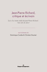 JEAN-PIERRE RICHARD, CRITIQUE ET ECRIVAIN - SUIVI DE "LES SOLS DU SENS" DE JEAN-PIERRE RICHARD