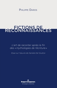 FICTIONS DE RECONNAISSANCES. L'ART DE RACONTER APRES LA FIN DES MYTHOLOGIES DE L'ECRITURE - L'ART DE