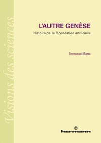 L'AUTRE GENESE - HISTOIRE DE LA FECONDATION ARTIFICIELLE