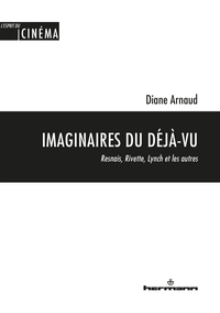 IMAGINAIRES DU DEJA-VU - RESNAIS, RIVETTE, LYNCH ET LES AUTRES