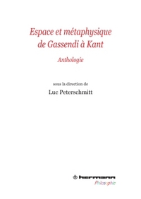 ESPACE ET METAPHYSIQUE DE GASSENDI A KANT - ANTHOLOGIE