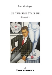 LE CUBISME ETAIT NE - SOUVENIRS
