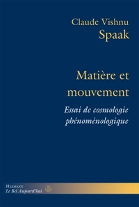 MATIERE ET MOUVEMENT - ESSAI DE COSMOLOGIE PHENOMENOLOGIQUE