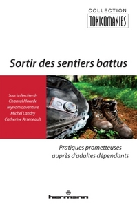SORTIR DES SENTIERS BATTUS - PRATIQUES PROMETTEUSES AUPRES D'ADULTES DEPENDANTS