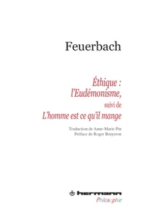 ETHIQUE : L'EUDEMONISME - SUIVI DE LE MYSTERE DU SACRIFICE OU L'HOMME EST CE QU'IL MANGE