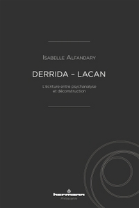 DERRIDA - LACAN - L'ECRITURE ENTRE PSYCHANALYSE ET DECONSTRUCTION