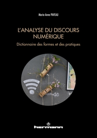 L'ANALYSE DU DISCOURS NUMERIQUE - DICTIONNAIRE DES FORMES ET DES PRATIQUES