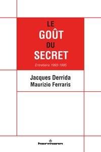 LE GOUT DU SECRET - ENTRETIENS 1993-1995