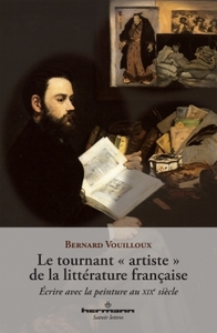 LE TOURNANT "ARTISTE" DE LA LITTERATURE FRANCAISE - ECRIRE AVEC LA PEINTURE AU XIXE SIECLE