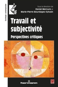 TRAVAIL ET SUBJECTIVITE - PERSPECTIVES CRITIQUES