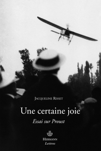 UNE CERTAINE JOIE - ESSAI SUR PROUST