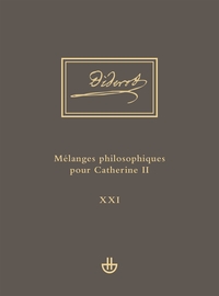 IDEES V, 1. MELANGES PHILOSOPHIQUES POUR CATHERINE II ET AUTRES ECRITS POLITIQUES (1762-1774) - UVRE