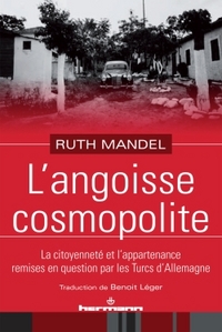L'ANGOISSE COSMOPOLITE - LA CITOYENNETE ET L'APPARTENANCE REMISES EN QUESTION PAR LES TURCS D'ALLEMA