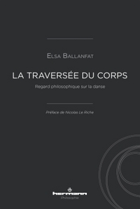 LA TRAVERSEE DU CORPS - REGARD PHILOSOPHIQUE SUR LA DANSE