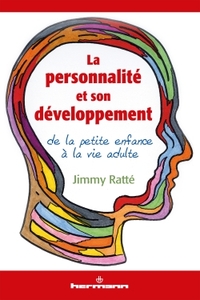 LA PERSONNALITE ET SON DEVELOPPEMENT - DE LA PETITE ENFANCE A LA VIE ADULTE