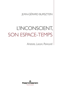 L'INCONSCIENT, SON ESPACE-TEMPS - ARISTOTE, LACAN, POINCARE