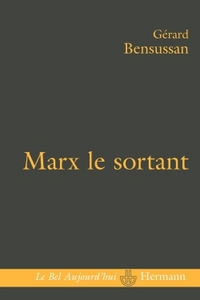MARX LE SORTANT - UNE PENSEE EN EXCES