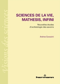 SCIENCES DE LA VIE, MATHESIS, INFINI - NOUVELLES ETUDES D'ARCHEOLOGIE DES SAVOIRS