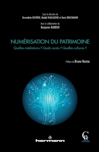 NUMERISATION DU PATRIMOINE - QUELLES MEDIATIONS ? QUELS ACCES ? QUELLES CULTURES ?