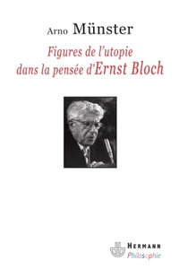FIGURES DE L'UTOPIE DANS LA PENSEE D'ERNST BLOCH