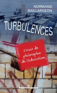 TURBULENCES - ESSAIS DE PHILOSOPHIE DE L'EDUCATION