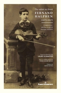 DU SALON AU FRONT : FERNAND HALPHEN (1872-1917) - COMPOSITEUR, MECENE ET CHEF DE MUSIQUE MILITAIRE