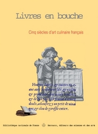 LIVRES EN BOUCHE - CNQ SIECLES D'ART CULINAIRE FRANCAIS, DU QUATORZIEME AU DIX-HUITIEME SIECLE
