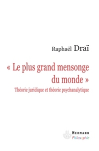 "LE PLUS GRAND MENSONGE DU MONDE" - THEORIE JURIDIQUE ET THEORIE PSYCHANALYTIQUE