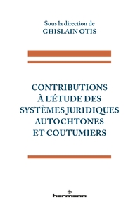 Contributions à l'étude des systèmes juridiques autochtones et coutumiers