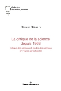 LA CRITIQUE DE LA SCIENCE DEPUIS 1968 - CRITIQUE DES SCIENCES ET ETUDES DES SCIENCES EN FRANCE APRES