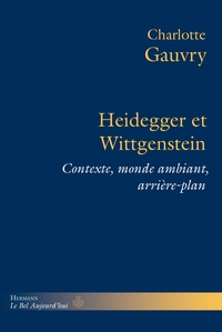 HEIDEGGER ET WITTGENSTEIN - CONTEXTE, MONDE AMBIANT, ARRIERE-PLAN