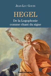 HEGEL - DE LA LOGOPHONIE COMME CHANT DU SIGNE