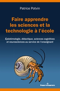 FAIRE APPRENDRE LES SCIENCES ET LA TECHNOLOGIE A L'ECOLE - EPISTEMOLOGIE, DIDACTIQUE, SCIENCES COGNI