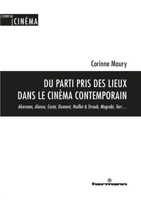 DU PARTI PRIS DES LIEUX DANS LE CINEMA CONTEMPORAIN - AKERMAN, ALONSO, COSTA, DUMONT, HUILLET & STRA