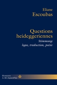 QUESTIONS HEIDEGGERIENNES - STIMMUNG, LOGOS, TRADUCTION, POESIE