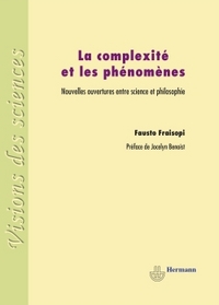 LA COMPLEXITE ET LES PHENOMENES - NOUVELLES OUVERTURES ENTRE SCIENCE ET PHILOSOPHIE