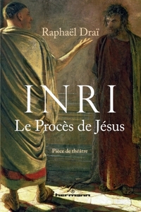 INRI - LE PROCES DE JESUS (PIECE DE THEATRE)