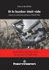 ET LE BUNKER ETAIT VIDE - UNE LECTURE DU TESTAMENT POLITIQUE D'ADOLF HITLER