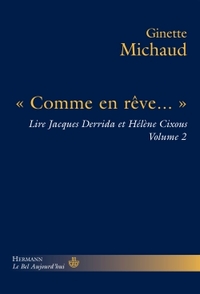 COMME EN REVE - LIRE JACQUES DERRIDA ET HELENE CIXOUS, TOME 2