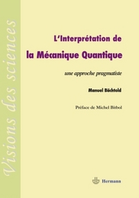 L'INTERPRETATION DE LA MECANIQUE QUANTIQUE - UNE APPROCHE PRAGMATISTE