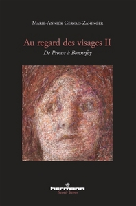 AU REGARD DES VISAGES II - DE PROUST A BONNEFOY