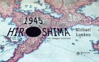 1945, HIROSHIMA - LES IMAGES SOURCES