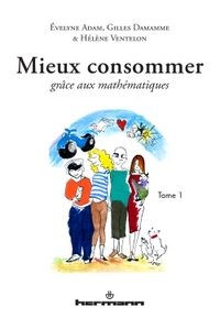 MIEUX CONSOMMER GRACE AUX MATHEMATIQUES, TOME 1