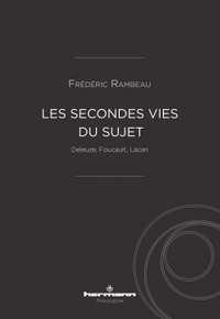 LES SECONDES VIES DU SUJET - DELEUZE, FOUCAULT, LACAN